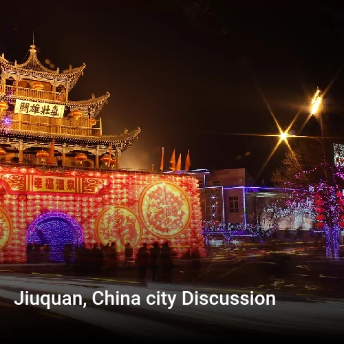 Jiuquan, China city Discussion