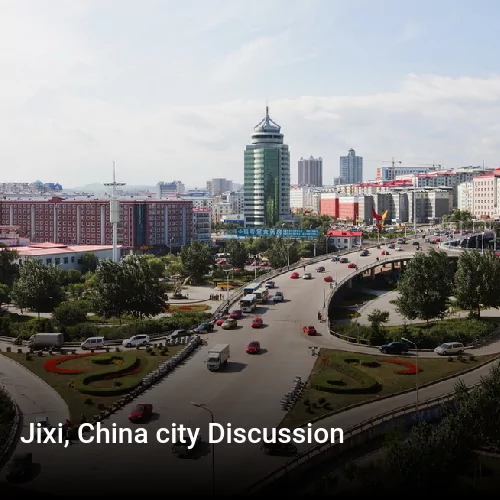 Jixi, China city Discussion