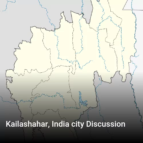 Kailashahar, India city Discussion