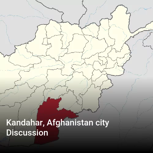 Kandahar, Afghanistan city Discussion