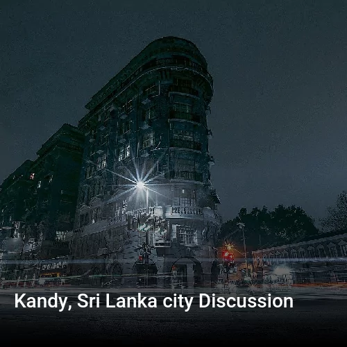 Kandy, Sri Lanka city Discussion