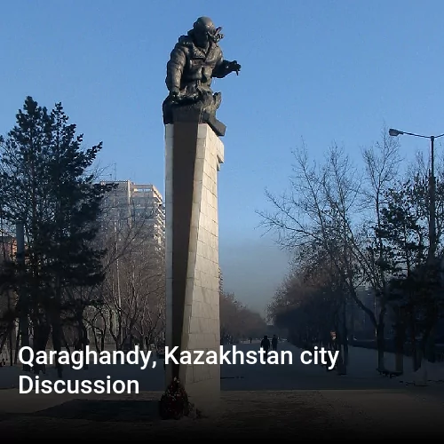 Qaraghandy, Kazakhstan city Discussion