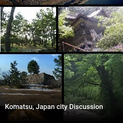 Komatsu, Japan city Discussion