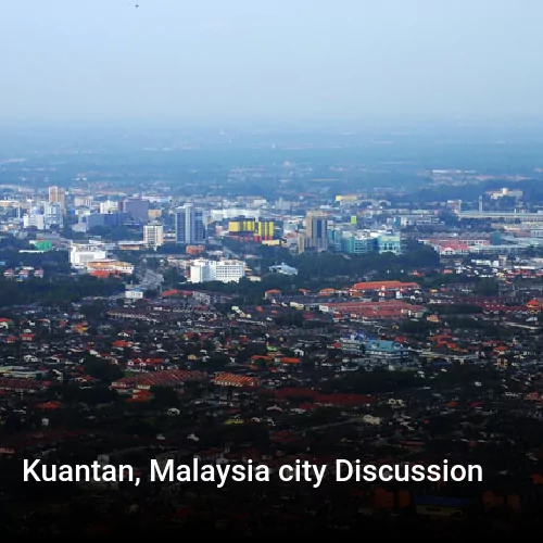 Kuantan, Malaysia city Discussion