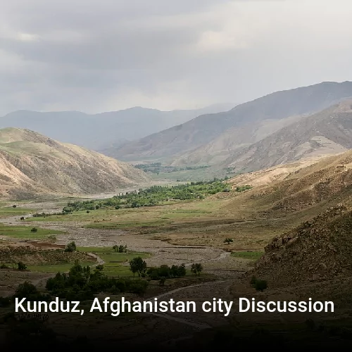 Kunduz, Afghanistan city Discussion