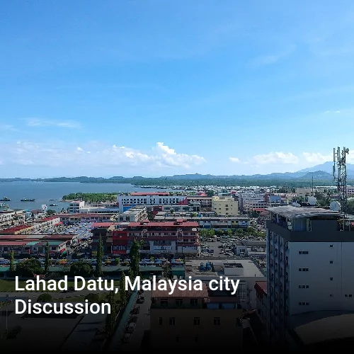Lahad Datu, Malaysia city Discussion