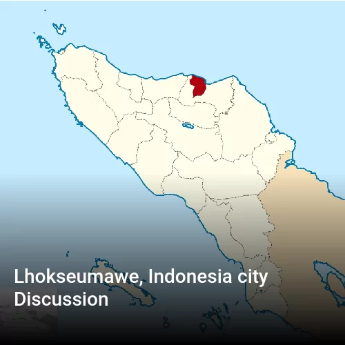 Lhokseumawe, Indonesia city Discussion