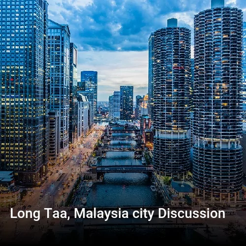 Long Taa, Malaysia city Discussion