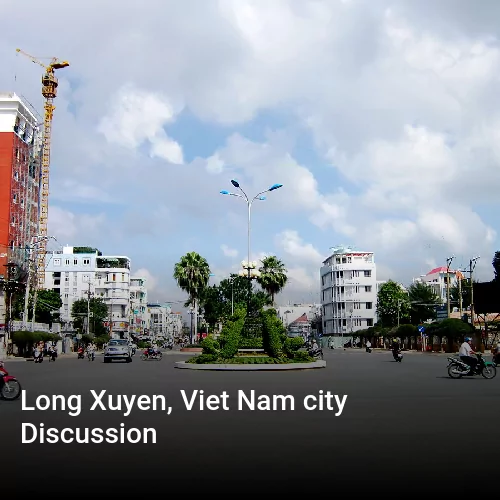 Long Xuyen, Viet Nam city Discussion