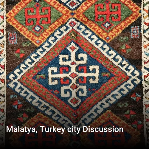 Malatya, Turkey city Discussion