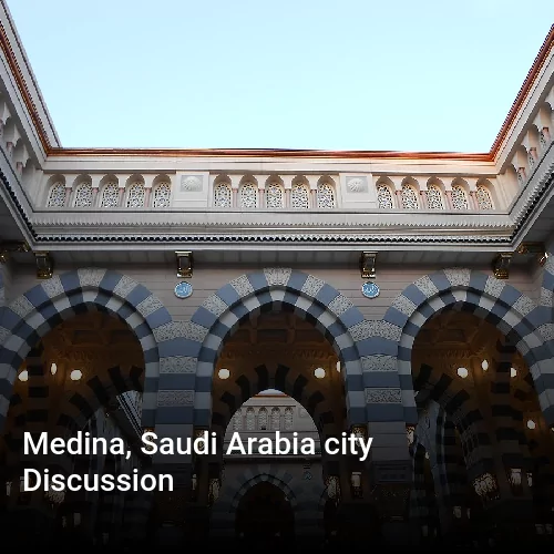 Medina, Saudi Arabia city Discussion