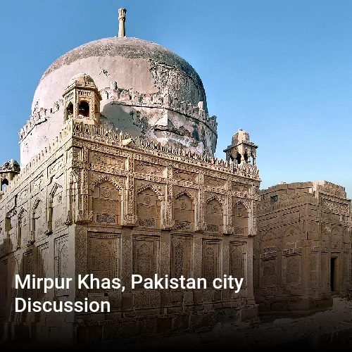 Mirpur Khas, Pakistan city Discussion
