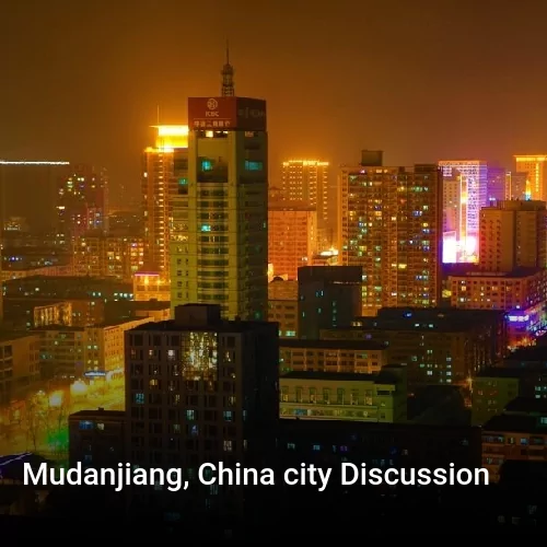 Mudanjiang, China city Discussion
