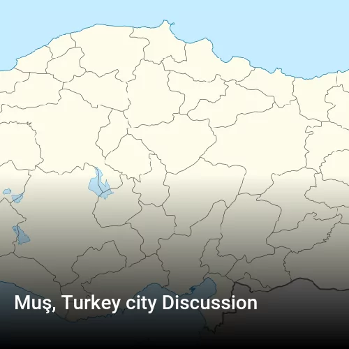 Muş, Turkey city Discussion