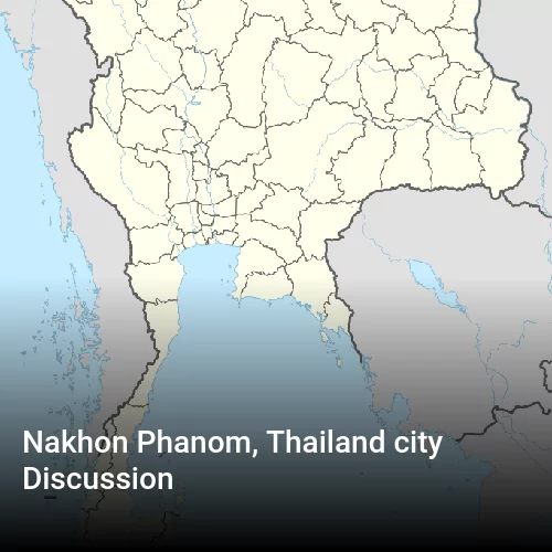 Nakhon Phanom, Thailand city Discussion
