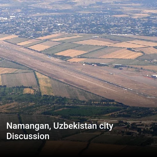 Namangan, Uzbekistan city Discussion