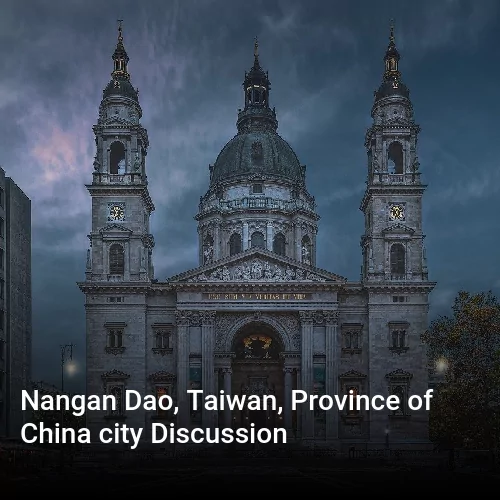 Nangan Dao, Taiwan, Province of China city Discussion