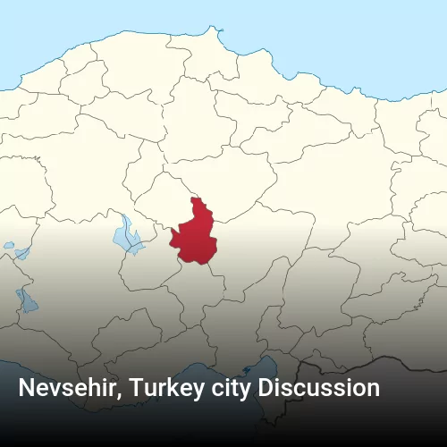 Nevsehir, Turkey city Discussion