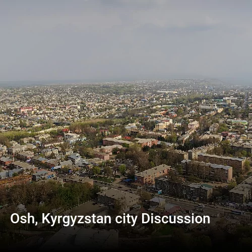 Osh, Kyrgyzstan city Discussion