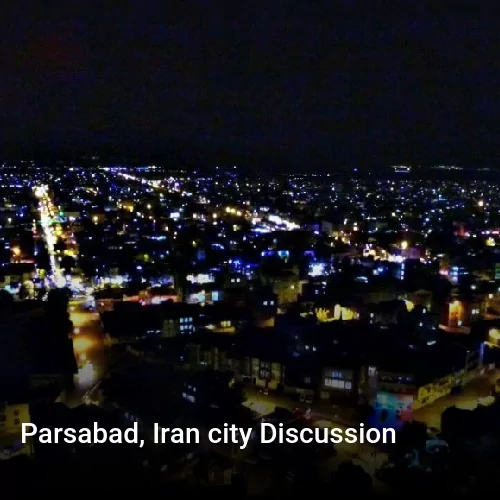 Parsabad, Iran city Discussion