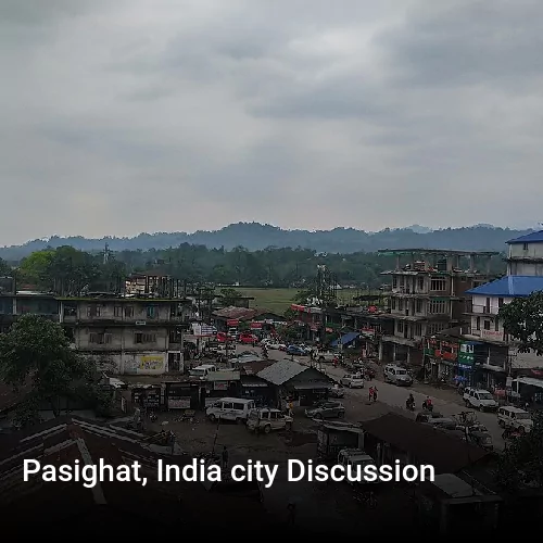 Pasighat, India city Discussion