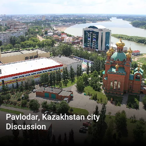 Pavlodar, Kazakhstan city Discussion