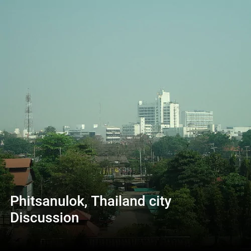 Phitsanulok, Thailand city Discussion
