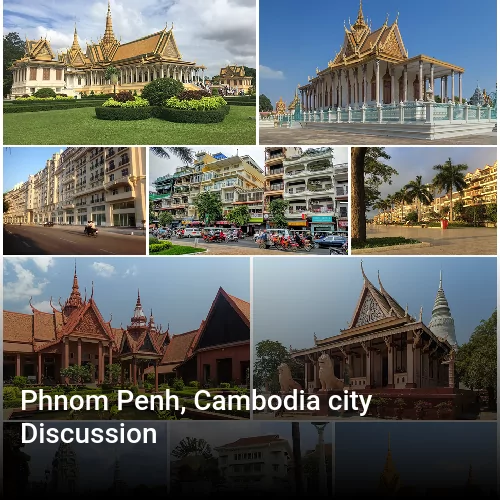 Phnom Penh, Cambodia city Discussion