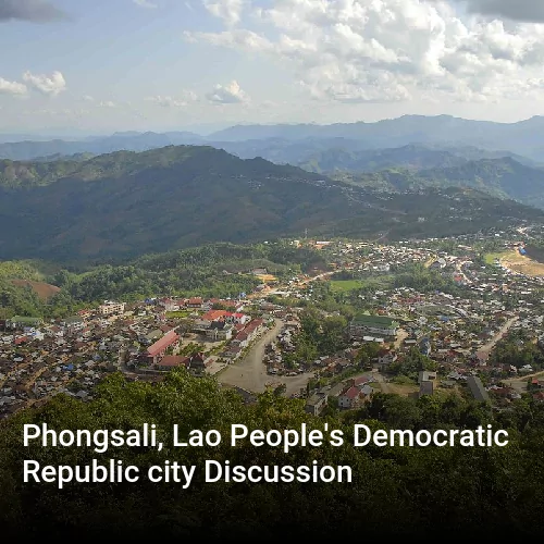 Phongsali, Lao People's Democratic Republic city Discussion