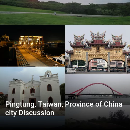 Pingtung, Taiwan, Province of China city Discussion