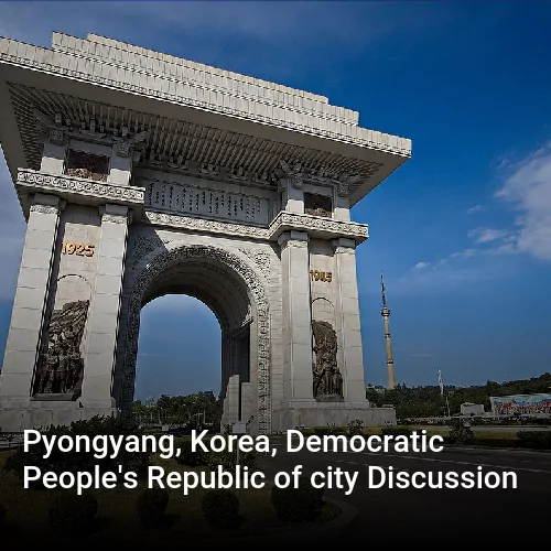 Pyongyang, Korea, Democratic People's Republic of city Discussion