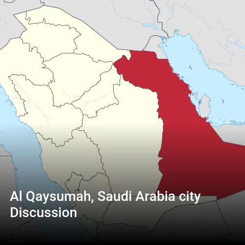 Al Qaysumah, Saudi Arabia city Discussion