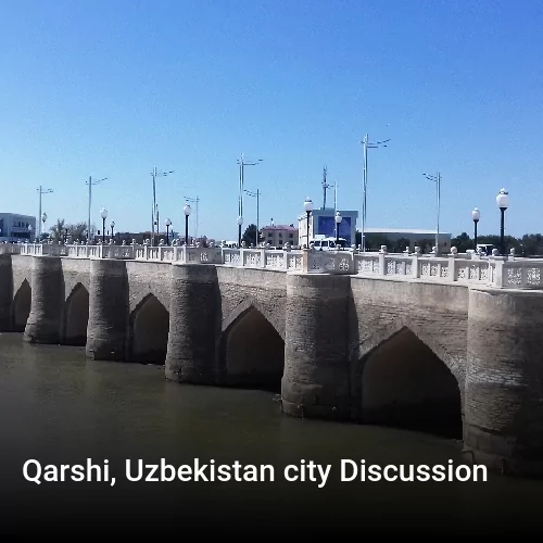 Qarshi, Uzbekistan city Discussion