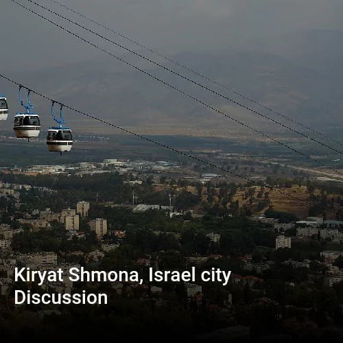 Kiryat Shmona, Israel city Discussion