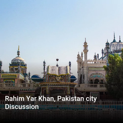Rahim Yar Khan, Pakistan city Discussion