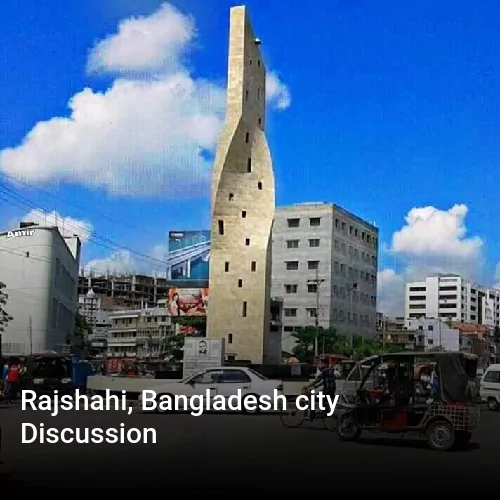 Rajshahi, Bangladesh city Discussion