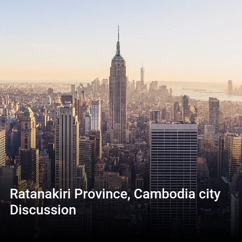 Ratanakiri Province, Cambodia city Discussion