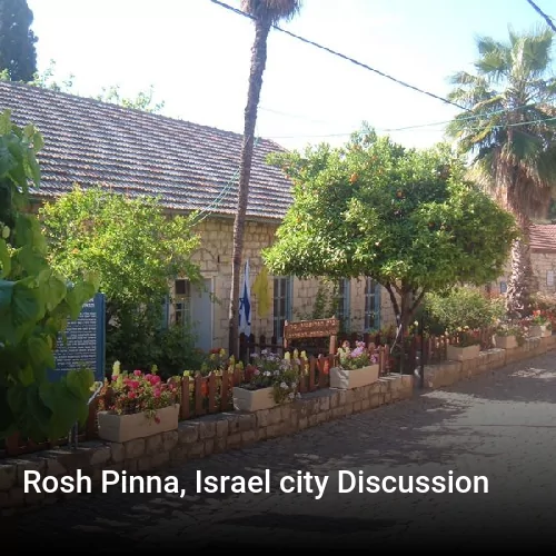 Rosh Pinna, Israel city Discussion