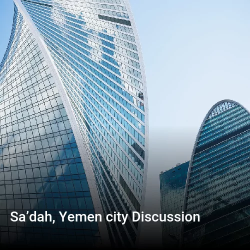Sa’dah, Yemen city Discussion