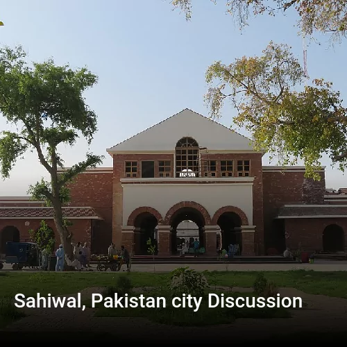 Sahiwal, Pakistan city Discussion