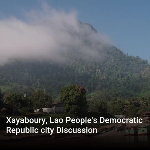 Xayaboury, Lao People's Democratic Republic city Discussion