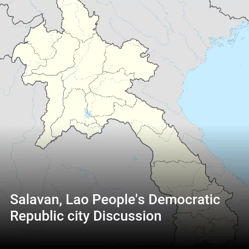 Salavan, Lao People's Democratic Republic city Discussion