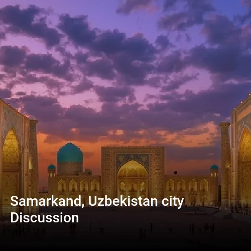 Samarkand, Uzbekistan city Discussion