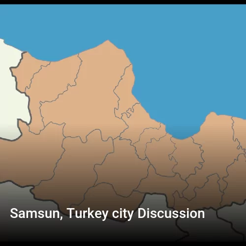 Samsun, Turkey city Discussion