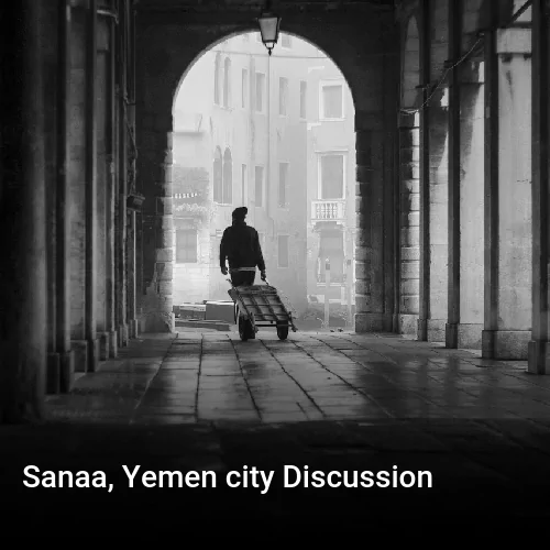 Sanaa, Yemen city Discussion