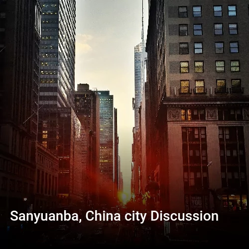 Sanyuanba, China city Discussion