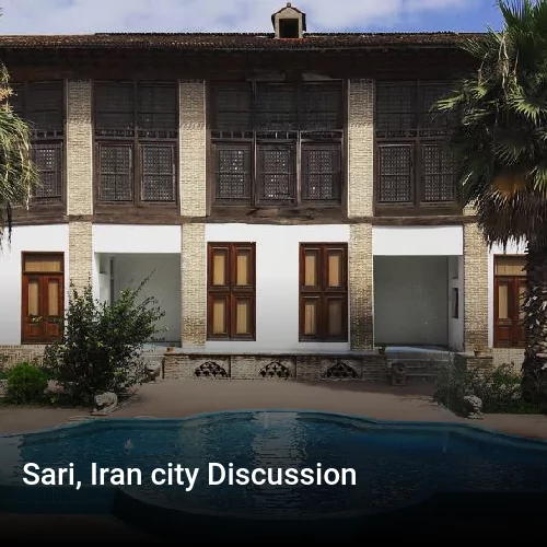 Sari, Iran city Discussion