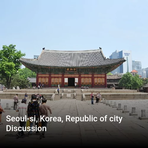 Seoul-si, Korea, Republic of city Discussion