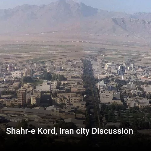 Shahr-e Kord, Iran city Discussion