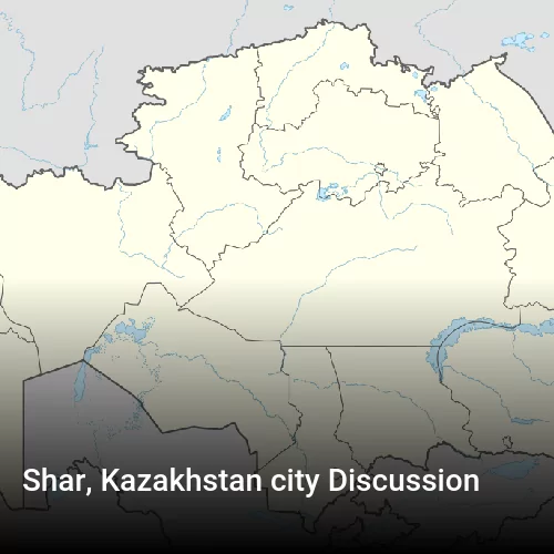 Shar, Kazakhstan city Discussion